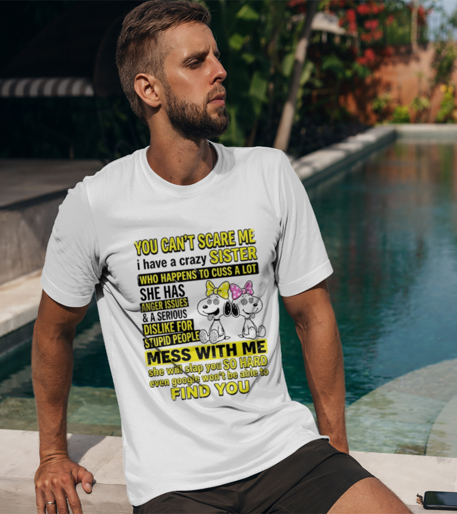 Snoopy Belle Sister Can't Scare Me Crazy Sister Cuss Dislike Stupid People T-Shirt