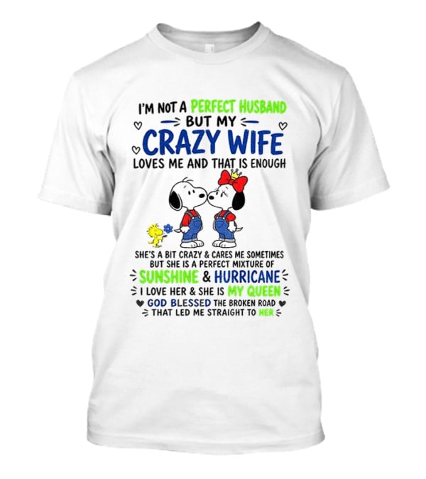 I'm Not A Perfect Husband But My Crazy Wife Loves Me Sunshine Hurricane Peanuts Snoopy Woodstock T-Shirt