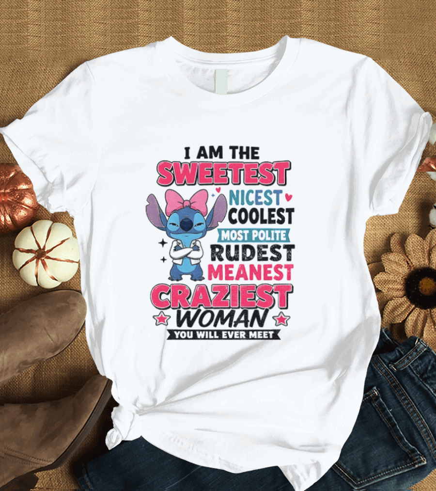 I Am The Sweetest Nicest Coolest Most Polite Rudest Meanest Craziest Woman You Will Ever Meet Stitch Disney T-Shirt