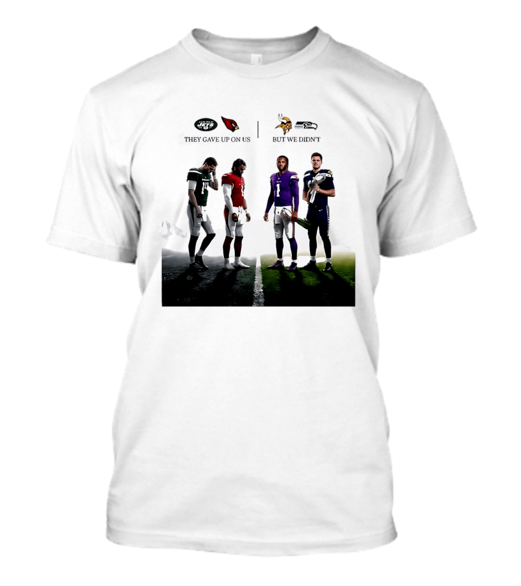 They Gave Up New York Jets Arizona Cardinals But We Didn't Minnesota Vikings Seattle Seahawks T-Shirt
