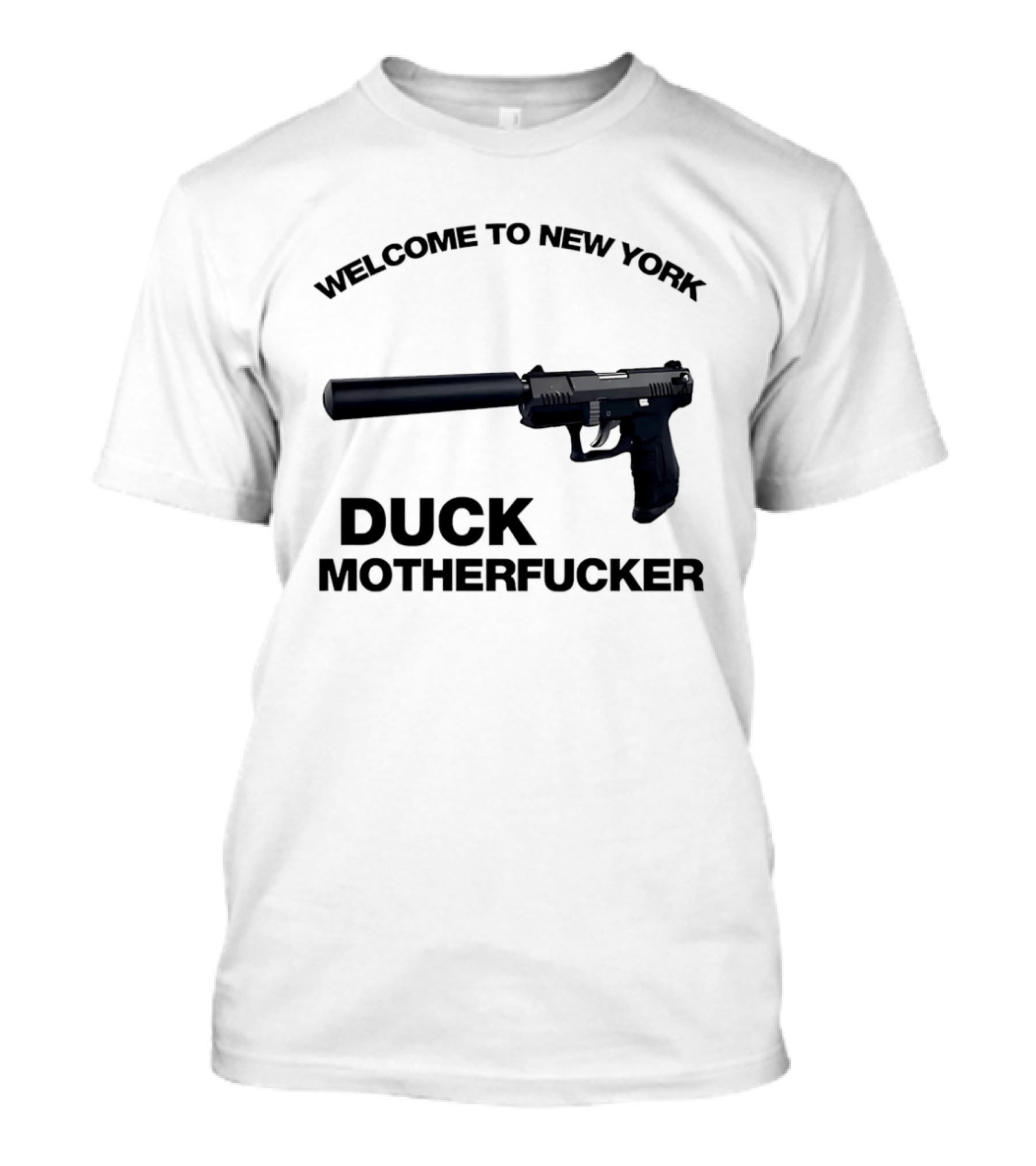 Welcome To New York Duck Motherfucker Gun Silencer T-Shirt