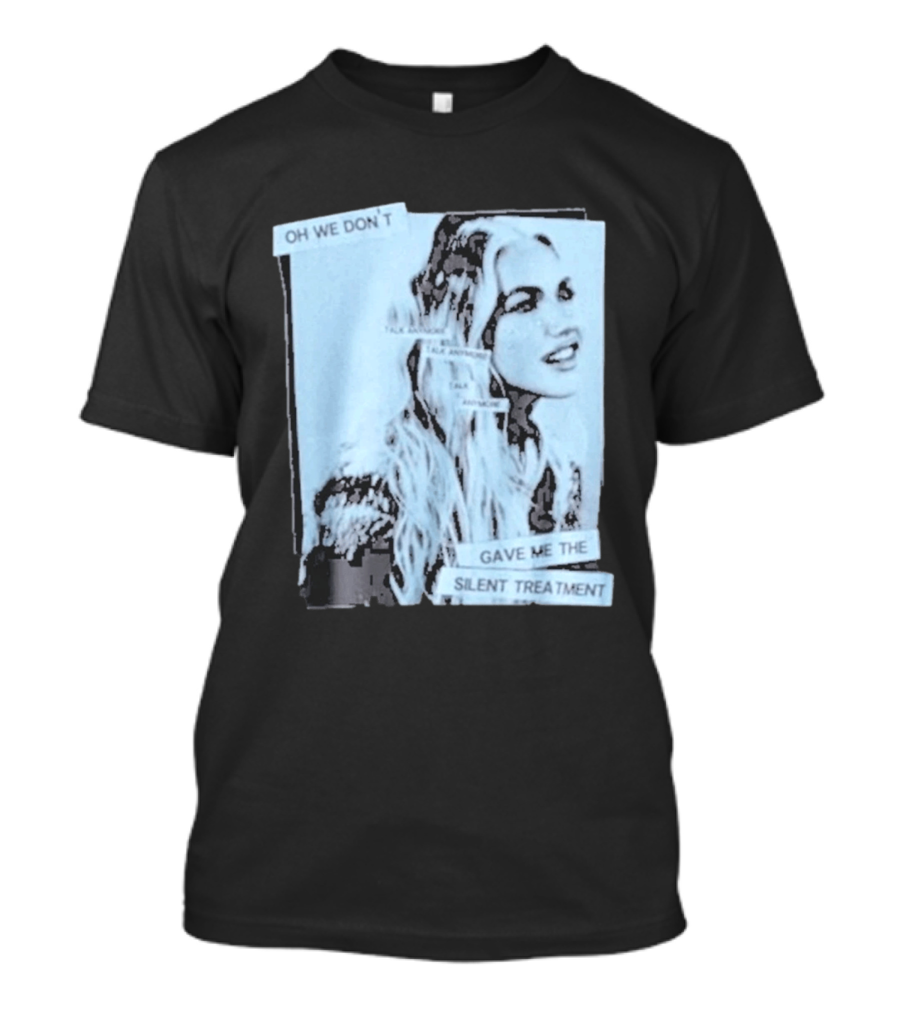 Oh We Don't Talk Anymore Gave Me The Silent Treatment Freya Skye T-Shirt