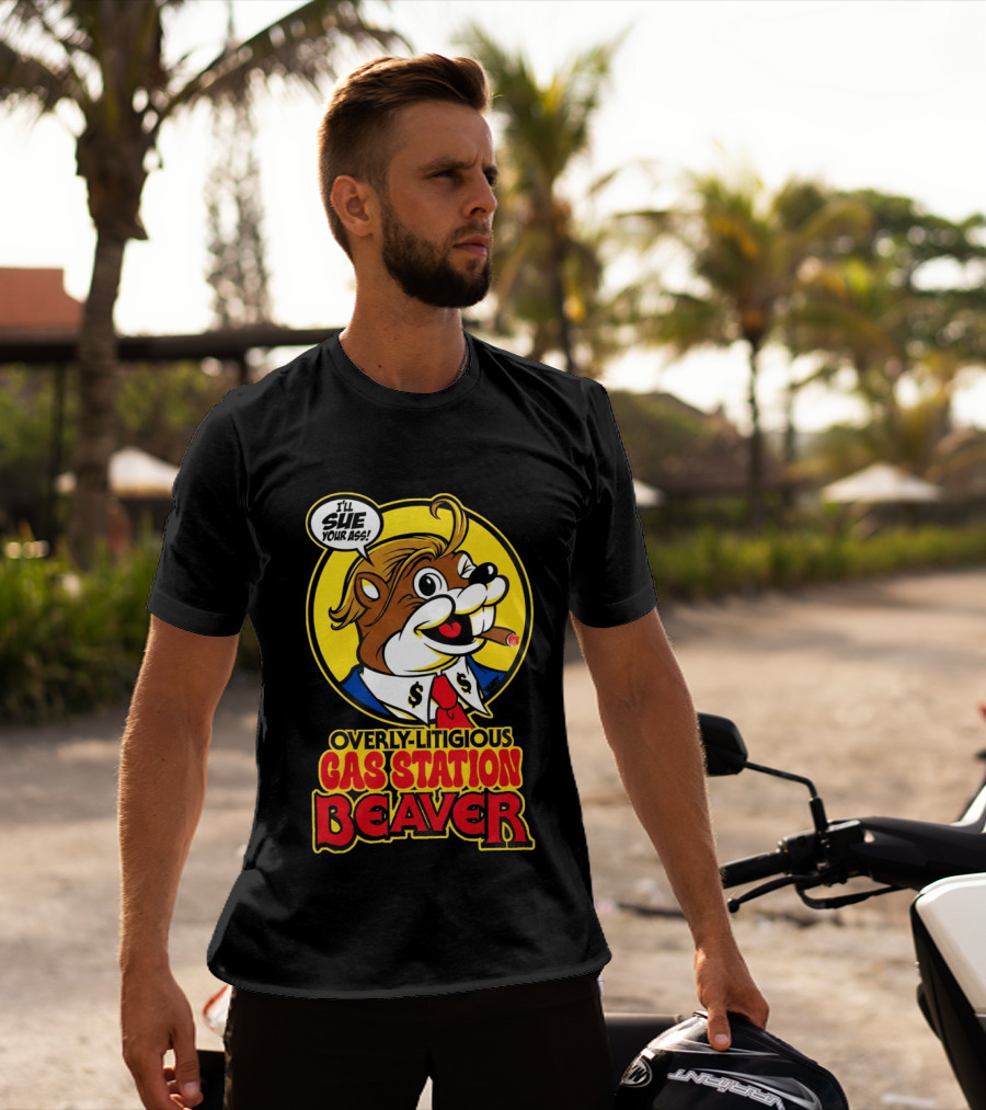 I'll Sue Your Ass Overly Litigious Gas Station T-Shirt