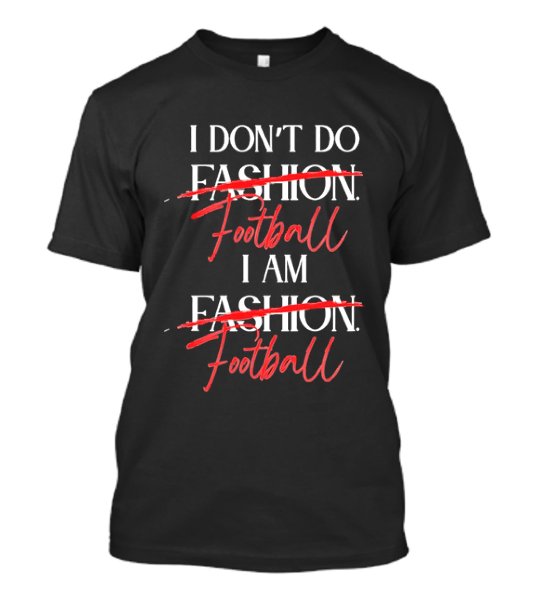 I Don't Do Fashion Football I Am Fashion Football Red Brush Script T-Shirt