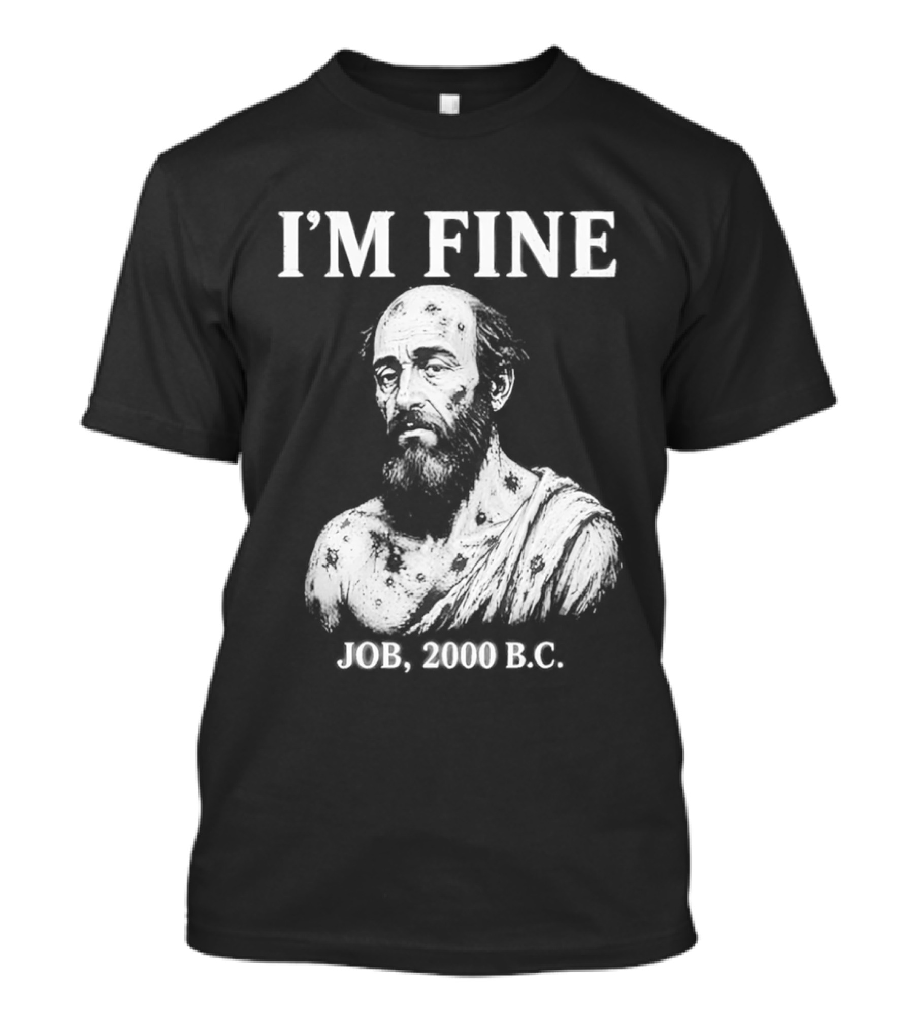 I'M Fine Job 2000 BC Bearded Man Bust T-Shirt
