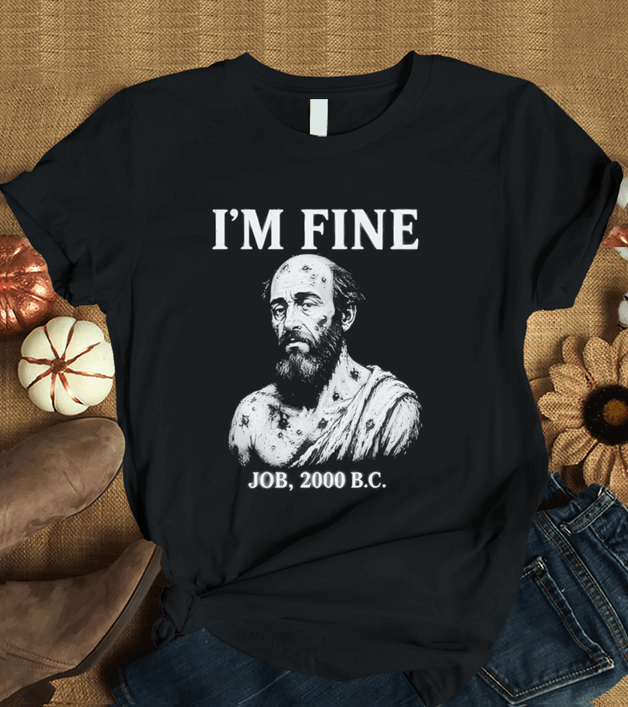 I'M Fine Job 2000 BC Bearded Man Bust T-Shirt