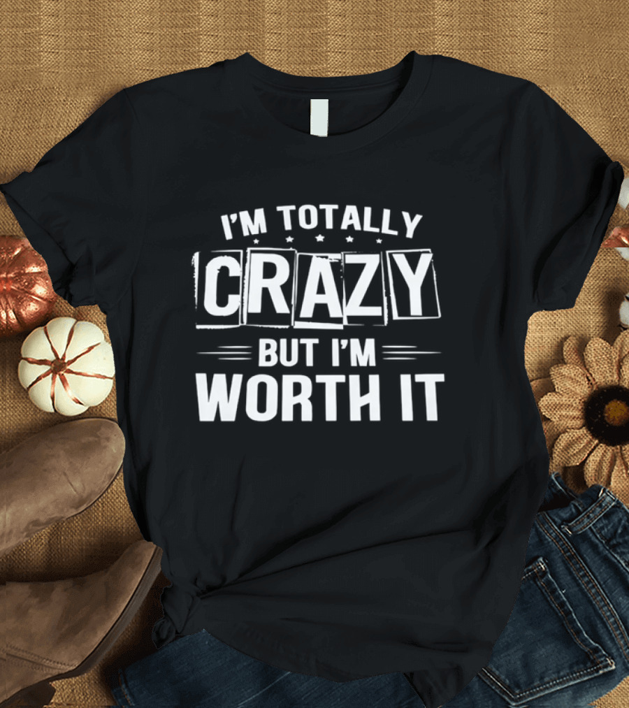 I'm Totally Crazy But I'm Worth It White Boxed Stars Horizontal Lines T-Shirt