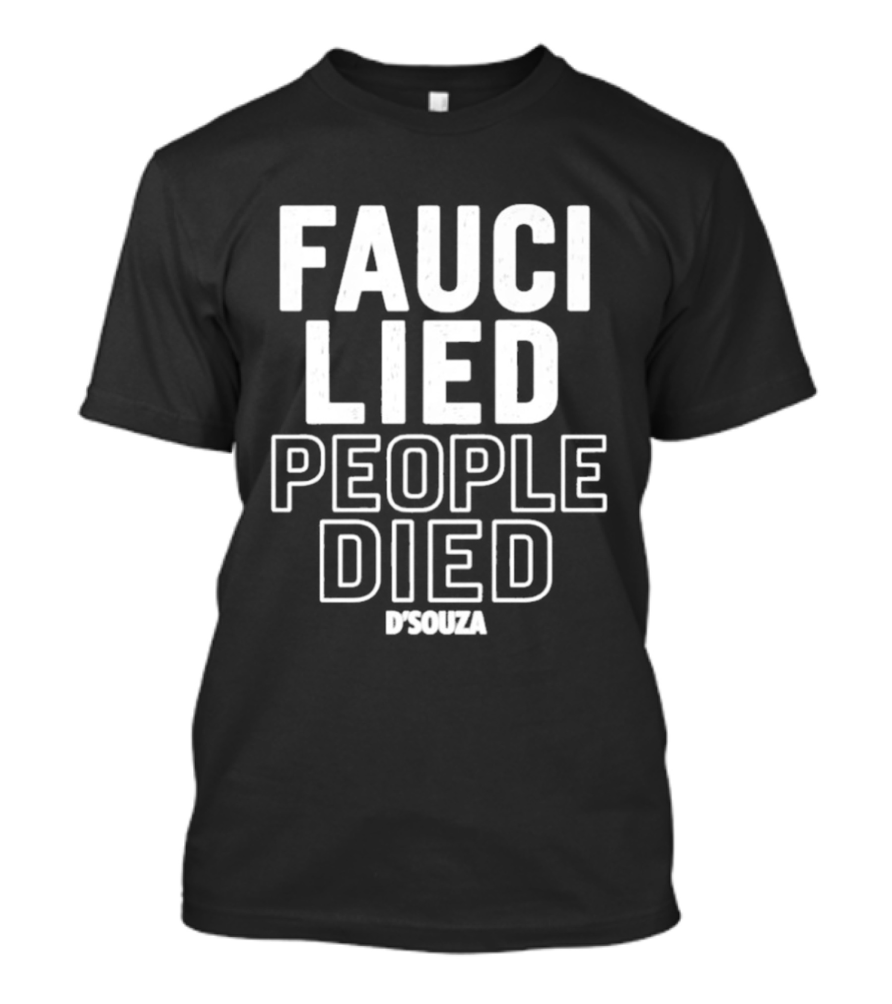 Fauci Lied People Died D'Souza T-Shirt
