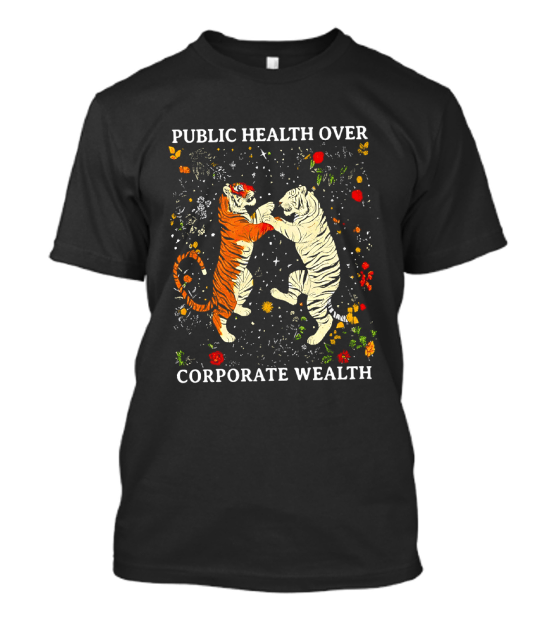 Public Health Over Corporate Wealth Playful Tigers And Flowers T-Shirt