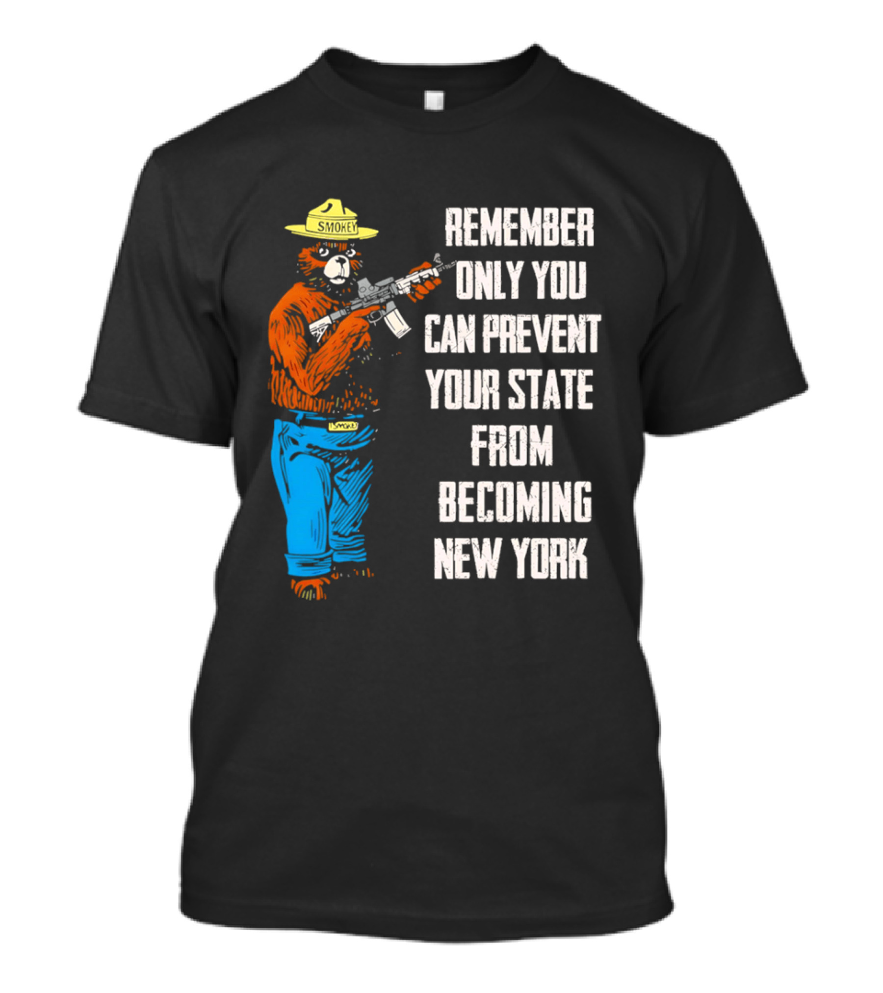 Remember Only You Can Prevent Your State From Becoming New York Smokey Bear Rifle T-Shirt