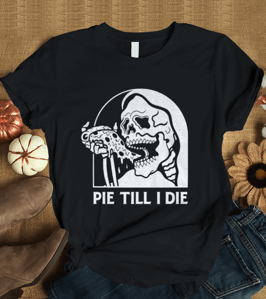 Skeleton Eating Pizza Pie Till I Die Halloween Humor T-Shirt