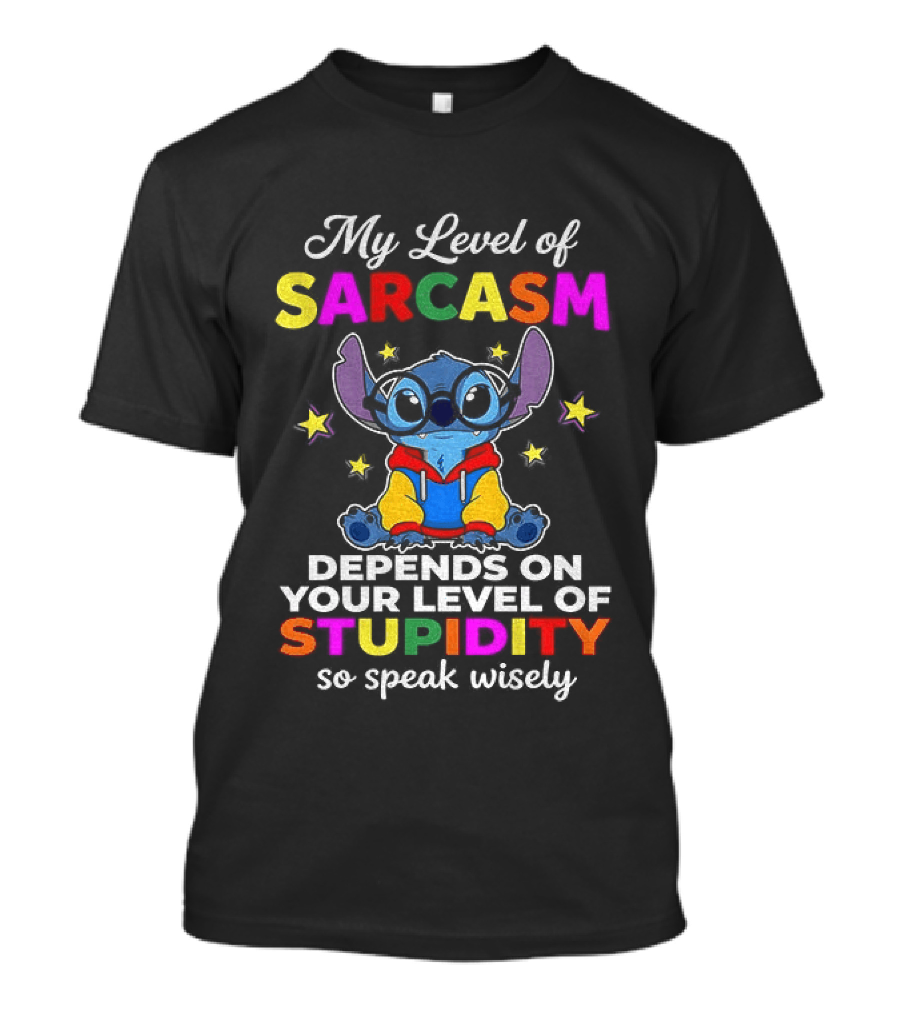 My Level Of Sarcasm Depends On Your Level Of Stupidity So Speak Wisely Stitch T-Shirt