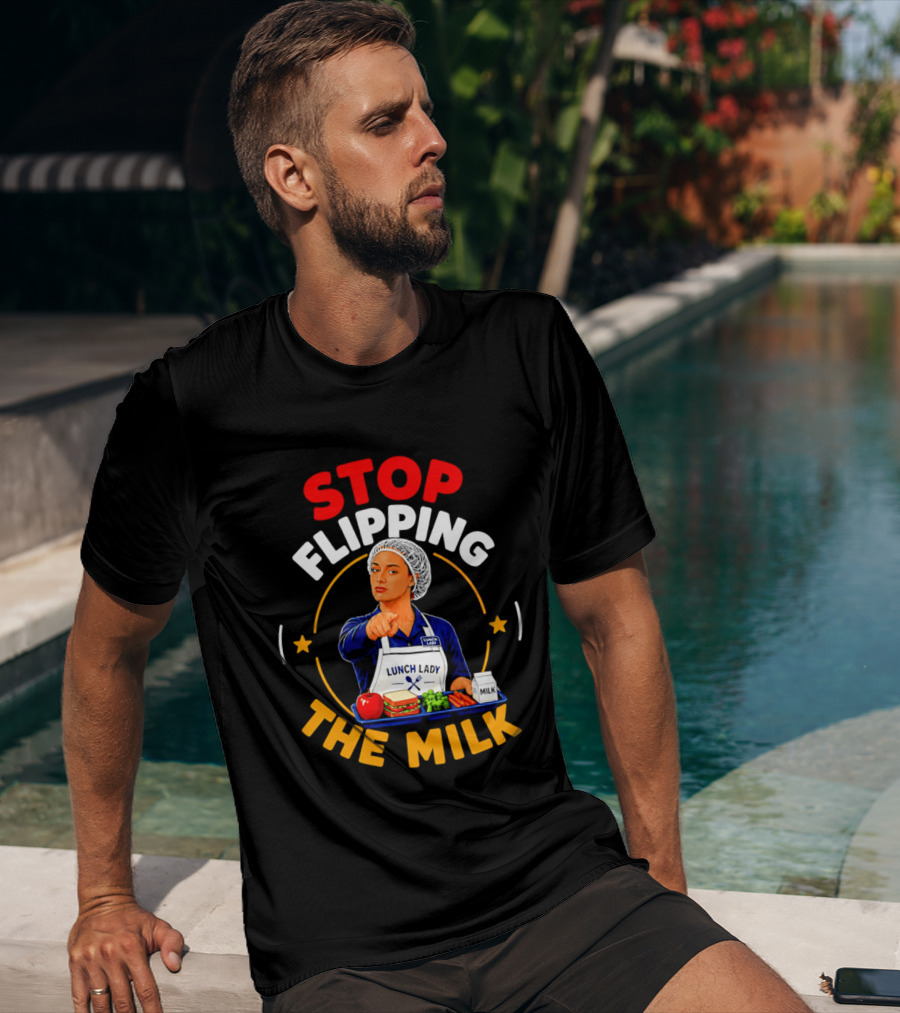 Stop Flipping The Milk Lunch Lady T-Shirt