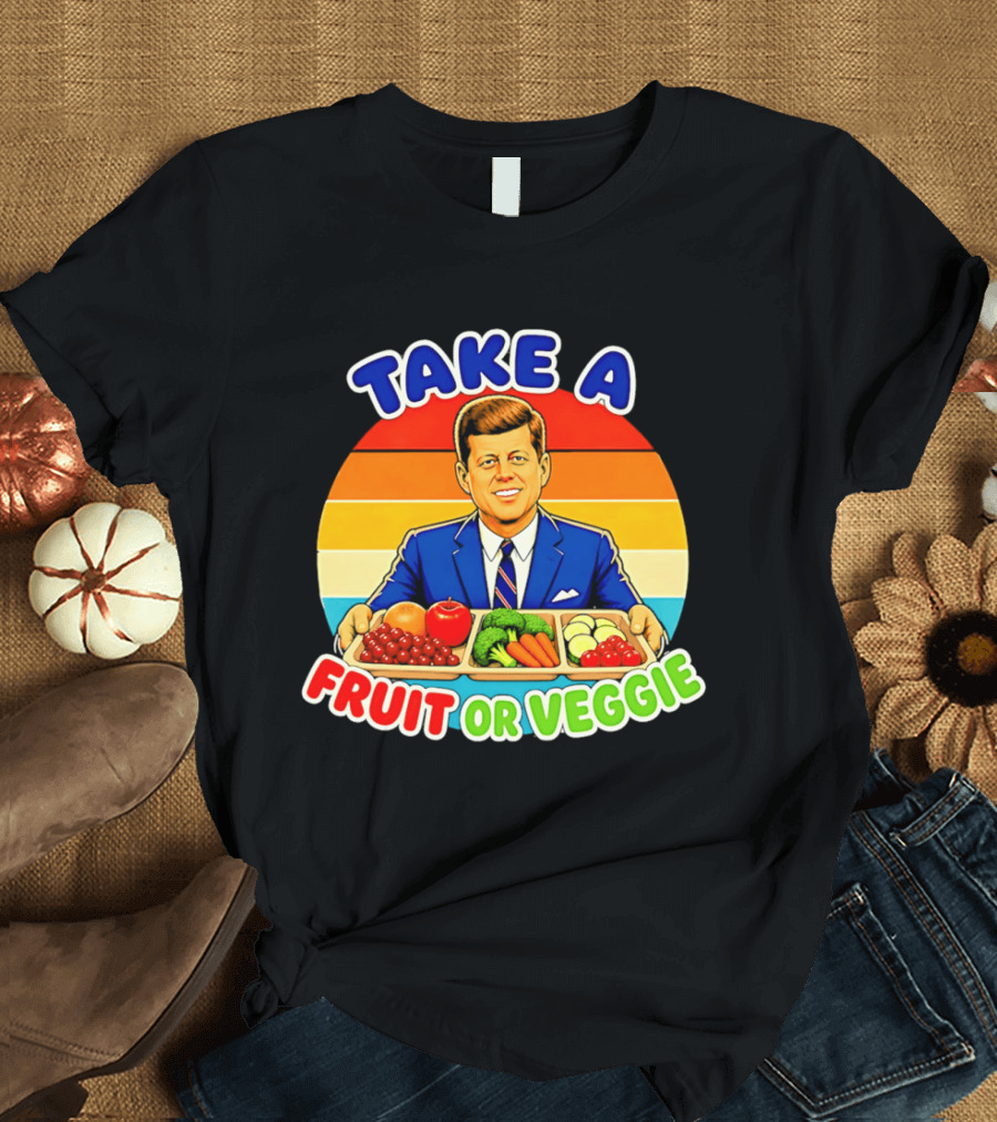 Take A Fruit Or Veggie John F Kennedy T-Shirt