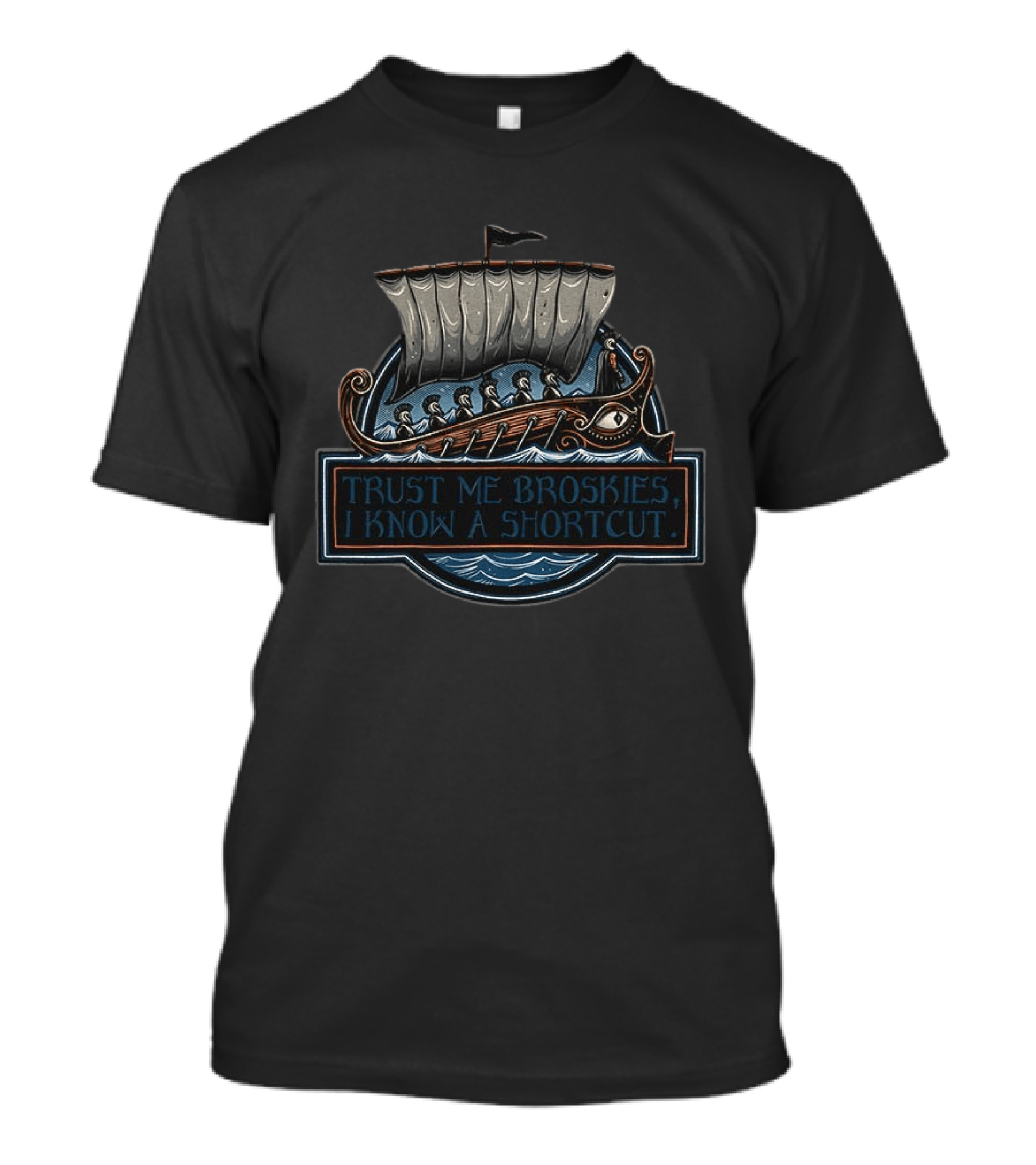 The Odyssey Trust Me Broskies I Know A Shortcut Took 10 Years Greek Ship Adventure T-Shirt
