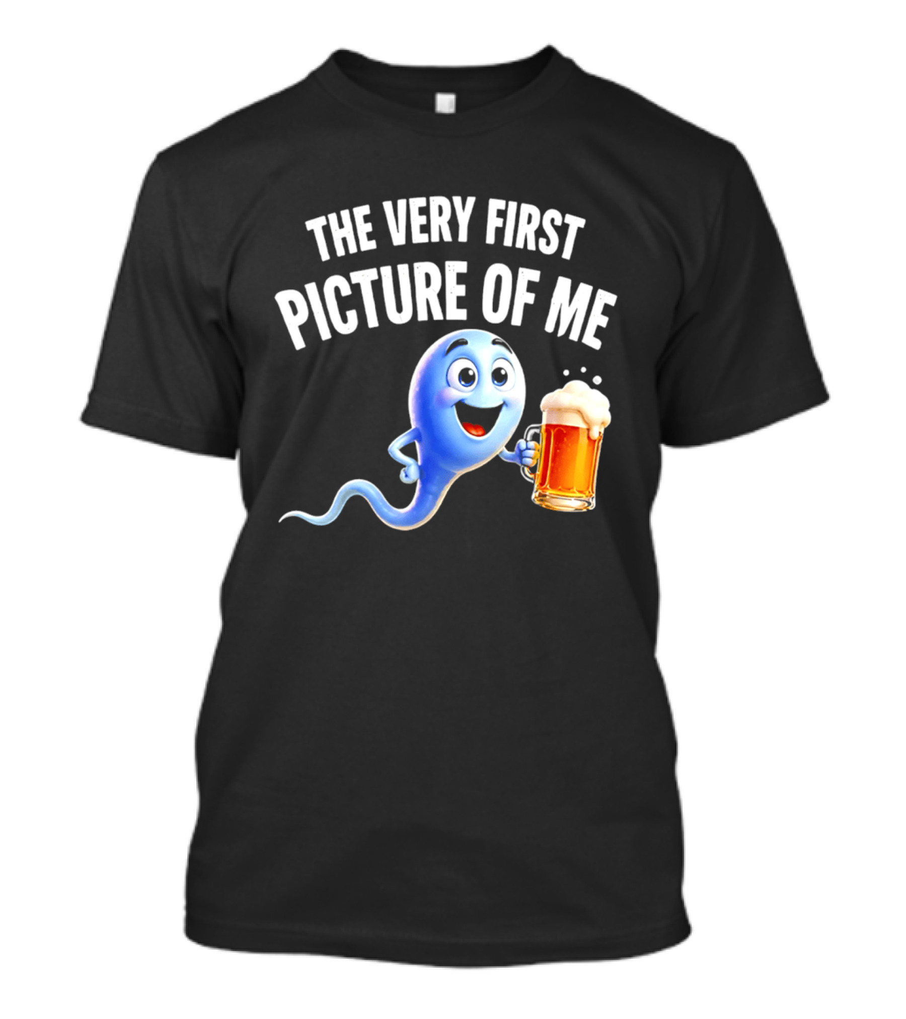 The Very First Picture Of Me Beer Drinking Sperm Joke T-Shirt