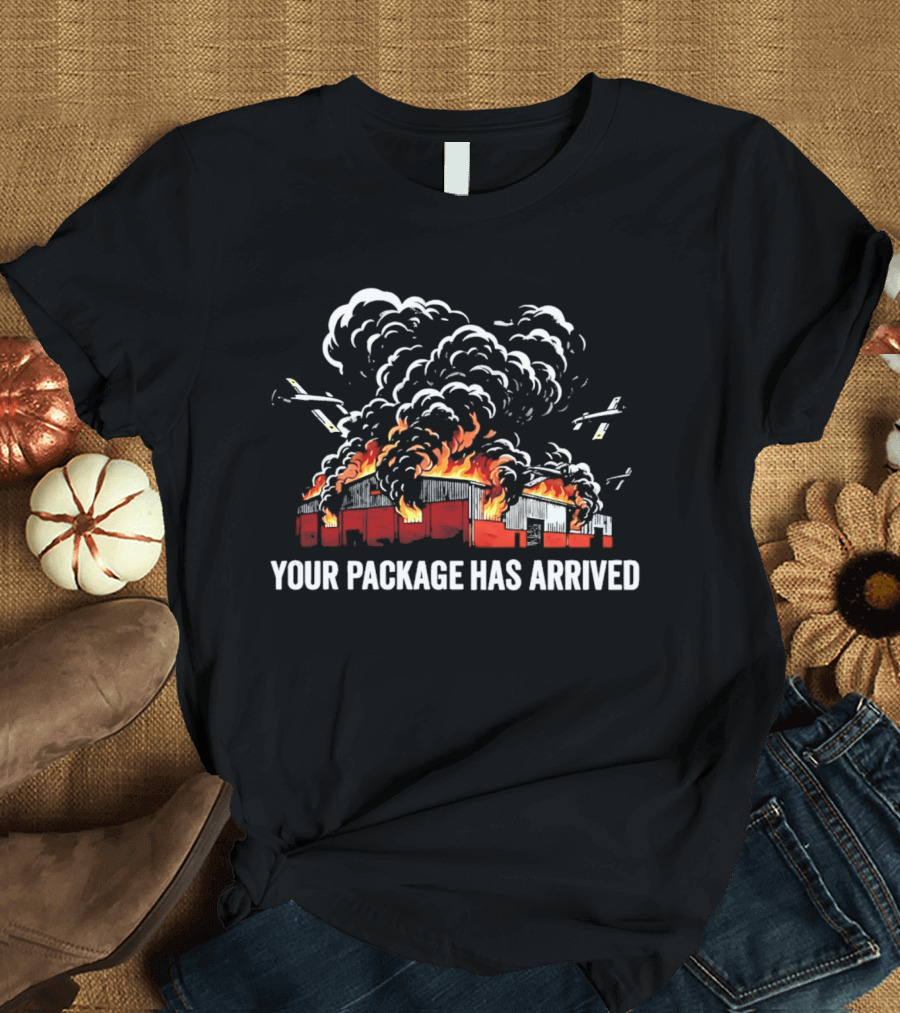 Your Package Has Arrived Burning Warehouse Fire Black Smoke Flying Drones T-Shirt