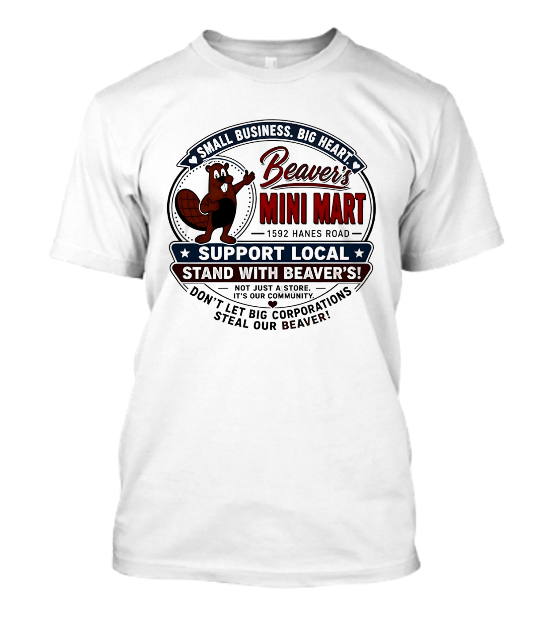 Beaver's Mini Mart 1592 Hanes Road Small Business Big Heart Support Local Stand With Beaver's Don't Let Big Corporations Steal Our T-Shirt