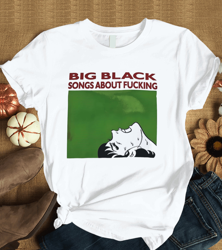 Big Black Songs About Fucking Green Background Sweating Face T-Shirt