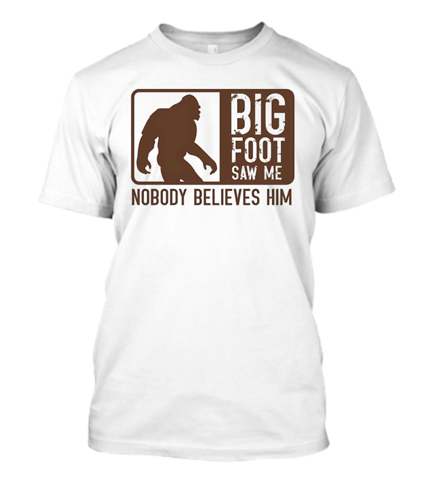 Big Foot Saw Me Nobody Believes Him Retro Sasquatch T-Shirt