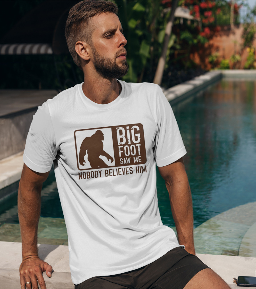 Big Foot Saw Me Nobody Believes Him Retro Sasquatch T-Shirt