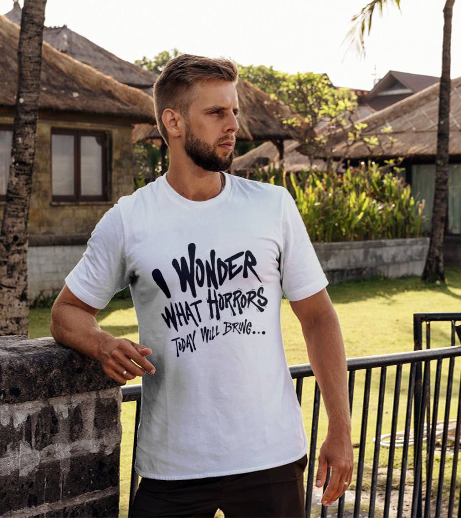 I Wonder What Horrors Today Will Bring Spooky Black Dripping Hand Lettering T-Shirt