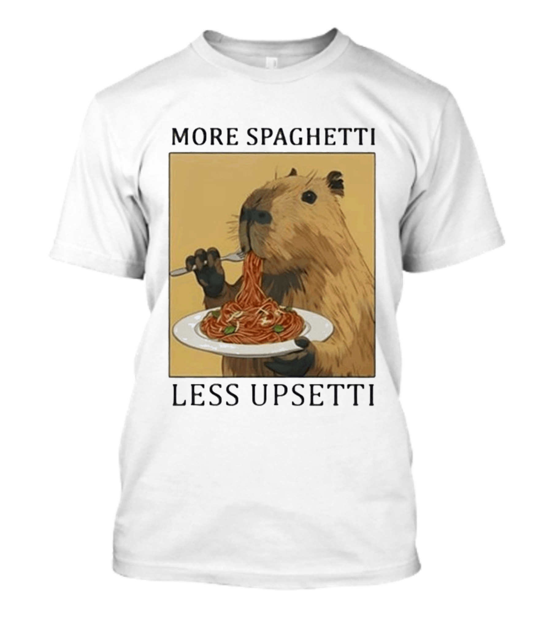 Capybara Eating Spaghetti More Spaghetti Less Upsetti T-Shirt