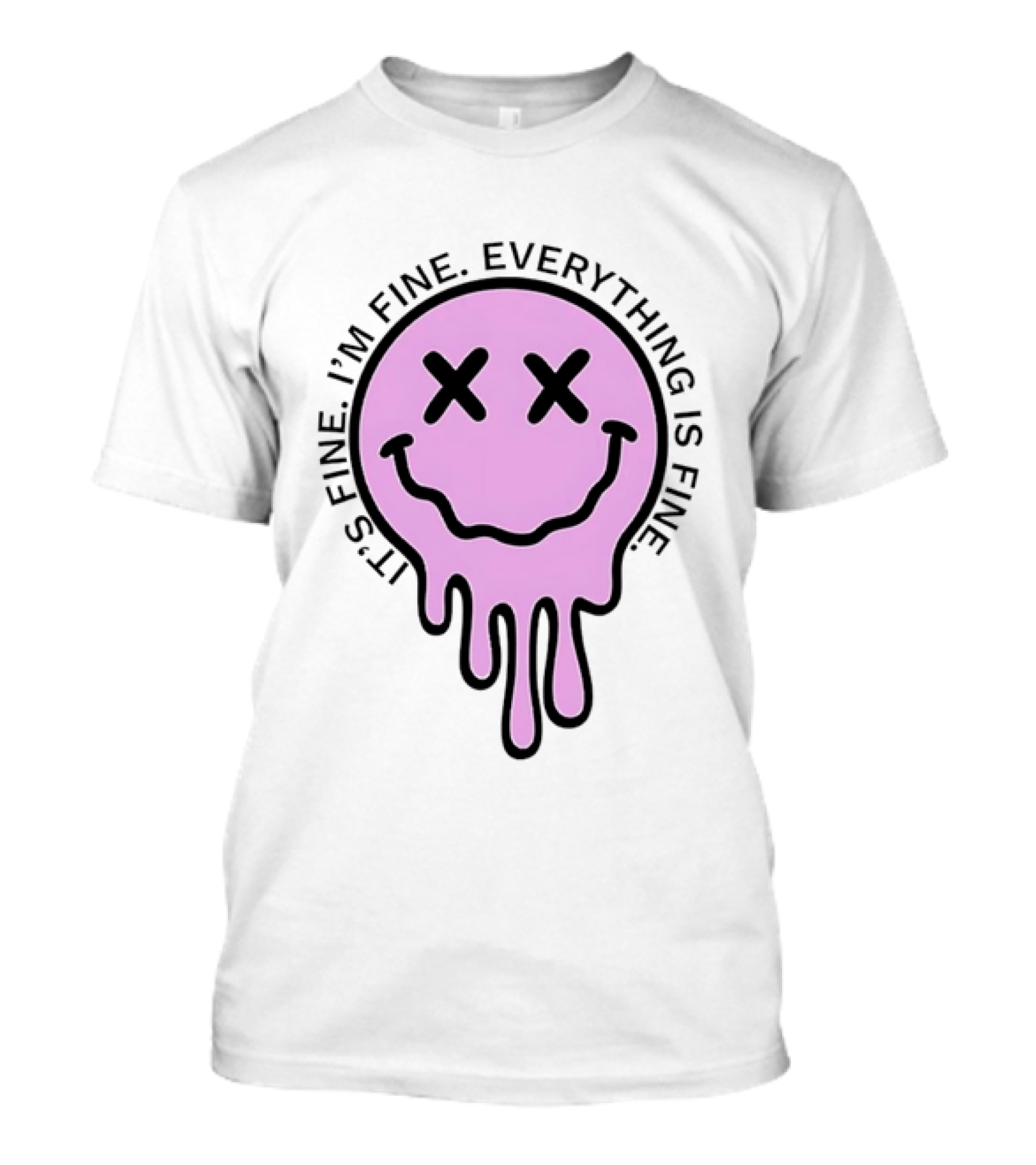 Its Fine Im Fine Everything Is Fine Pink Melting Dripping Smiley Face T-Shirt