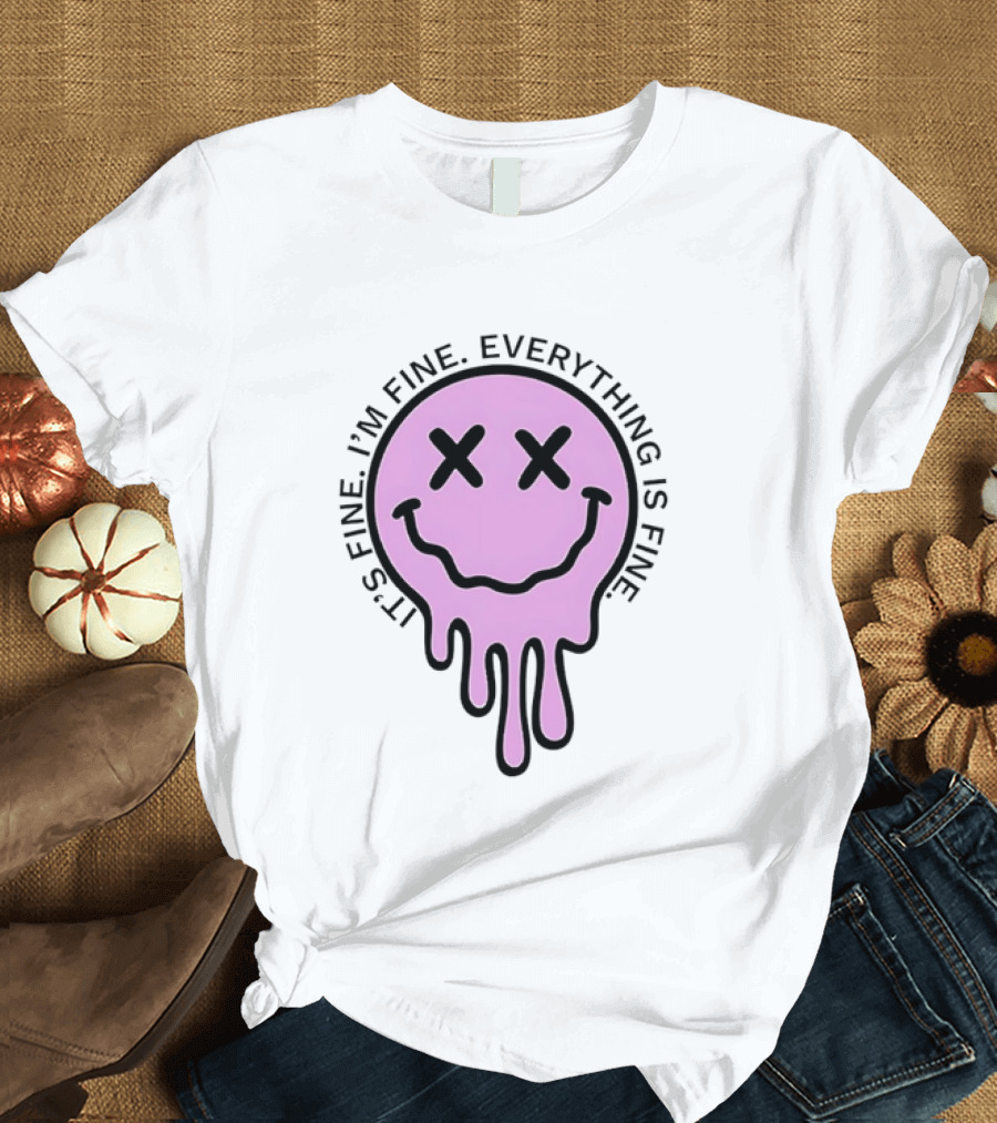 Its Fine Im Fine Everything Is Fine Pink Melting Dripping Smiley Face T-Shirt