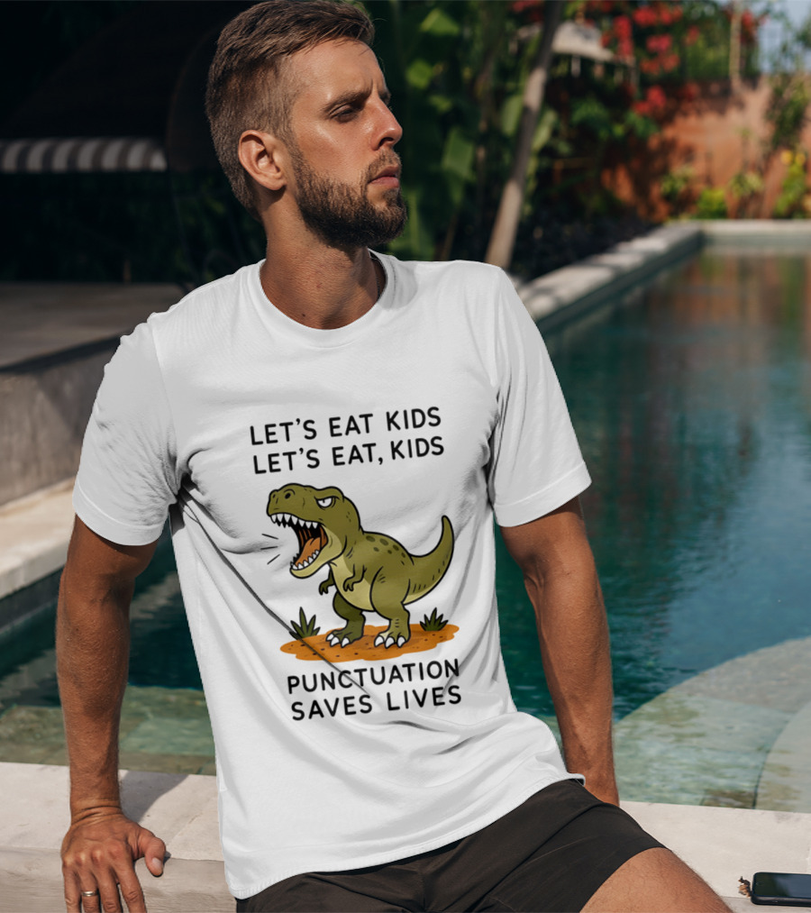 Let's Eat Kids Let's Eat Kids Punctuation Saves Lives Rex T-Shirt