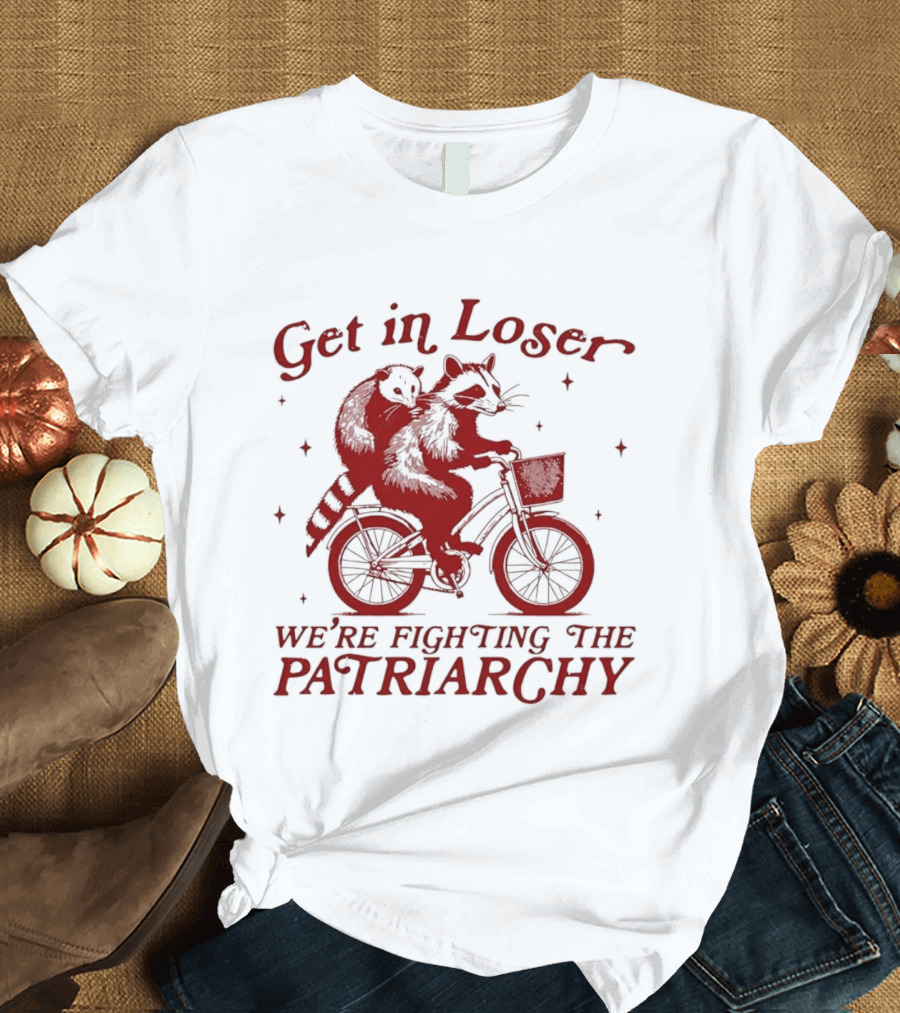Get In Loser We're Fighting The Patriarchy Opossum Raccoon Bicycle Adventure T-Shirt