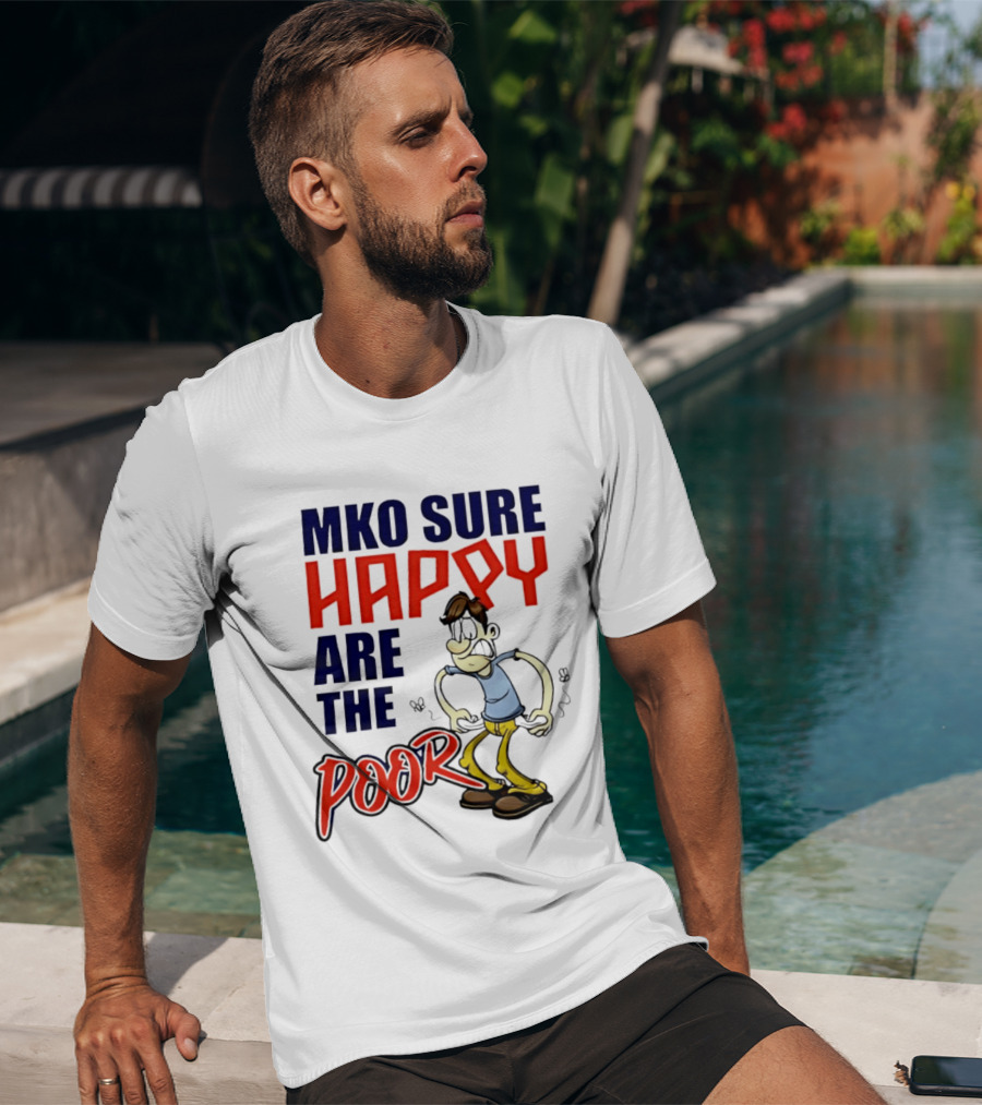 Mko Sure Happy Are The Poor Cartoon Style Man T-Shirt