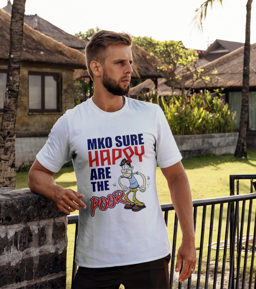 Mko Sure Happy Are The Poor Cartoon Style Man T-Shirt