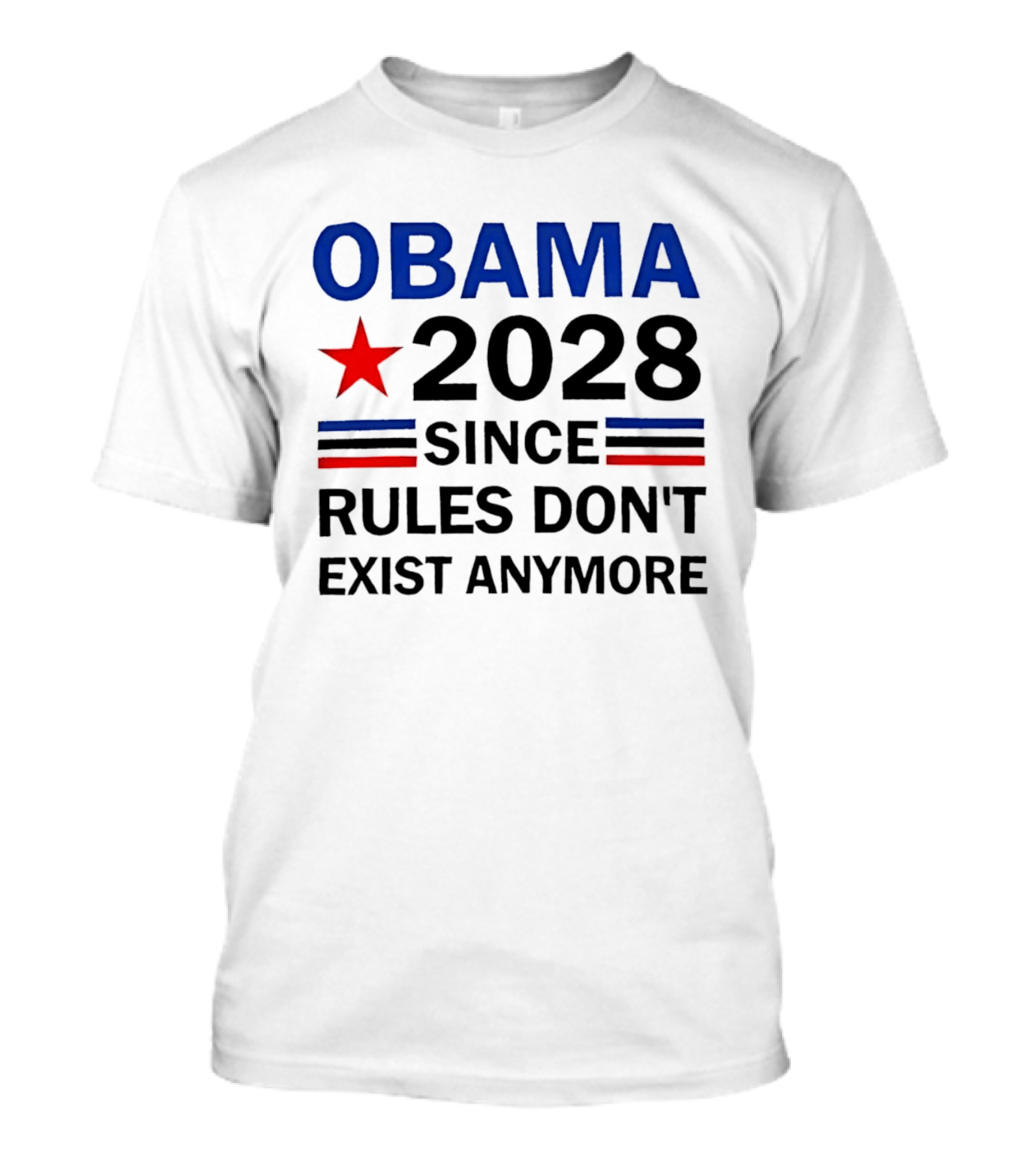 Obama 2028 Since Rules Don't Exist Anymore Red Star Blue Stripes Trendsetter T-Shirt