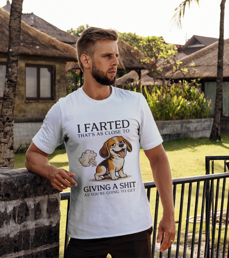 I Farted That's As Close To Giving A Shit Dog T-Shirt