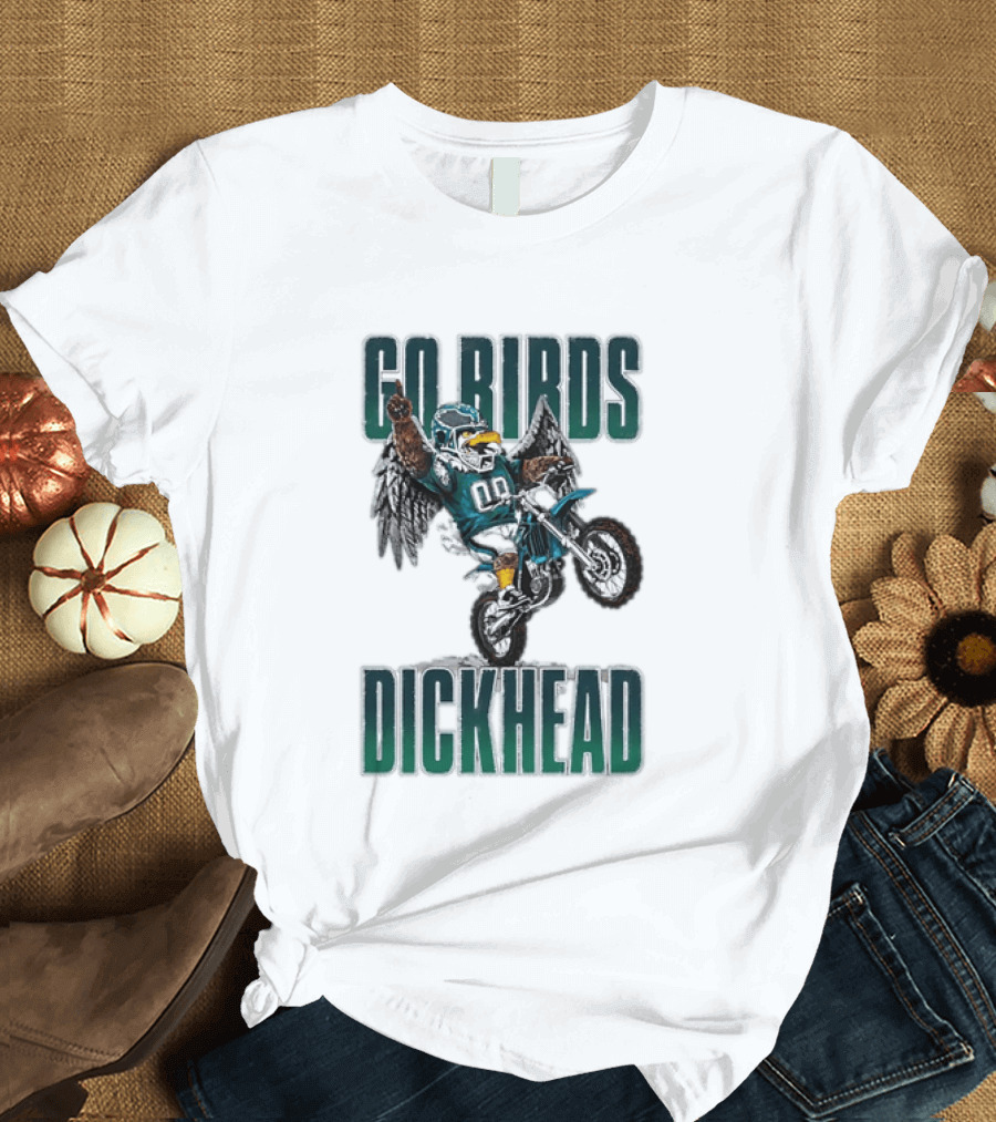 Philadelphia Eagles Go Birds Dickhead Biker Motocross Fan T-Shirt