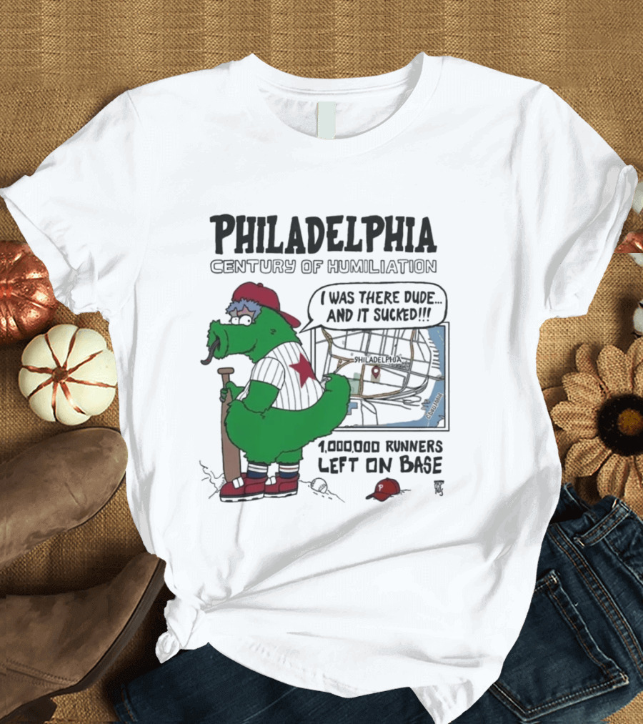 Philadelphia Phanatic Century Of Humiliation 1,000,000 Runners Left On Base T-Shirt