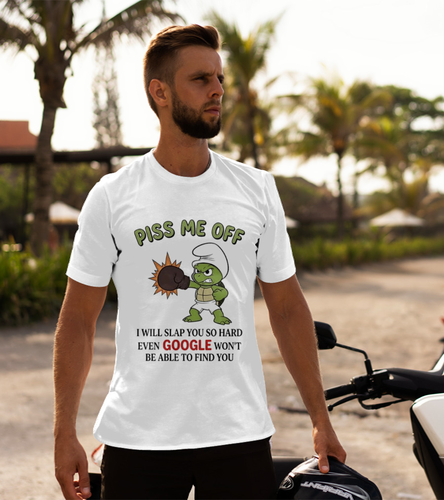 Piss Me Off I Will Slap You So Hard Even Google Won't Be Able To Find You Cartoon Turtle Boxing Glove T-Shirt