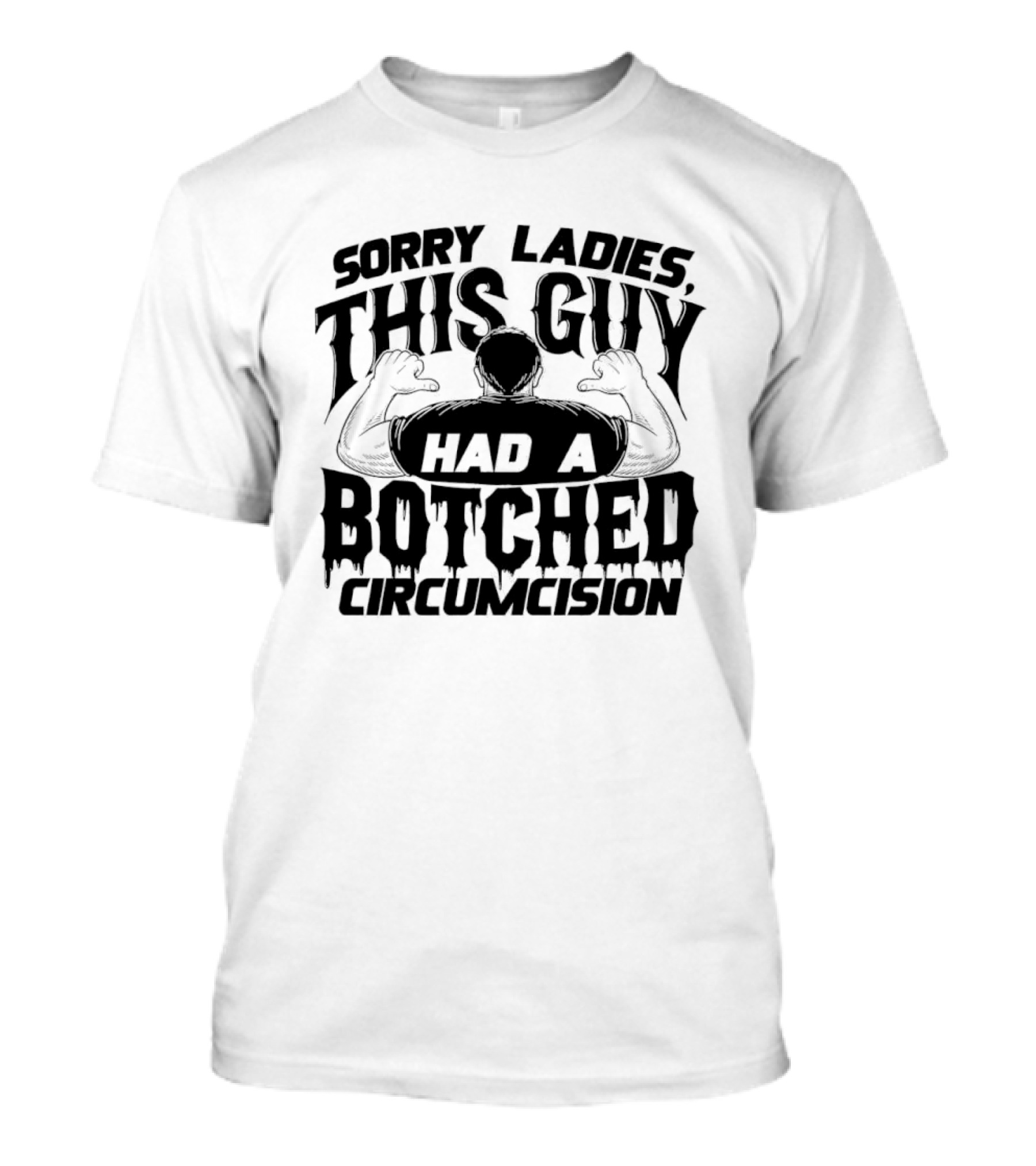 Sorry Ladies This Guy Had A Botched Circumcision Back View Thumbs Pointing T-Shirt