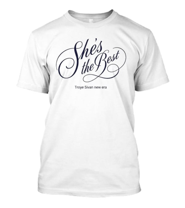 She's The Best Troye Sivan New Era Music T-Shirt