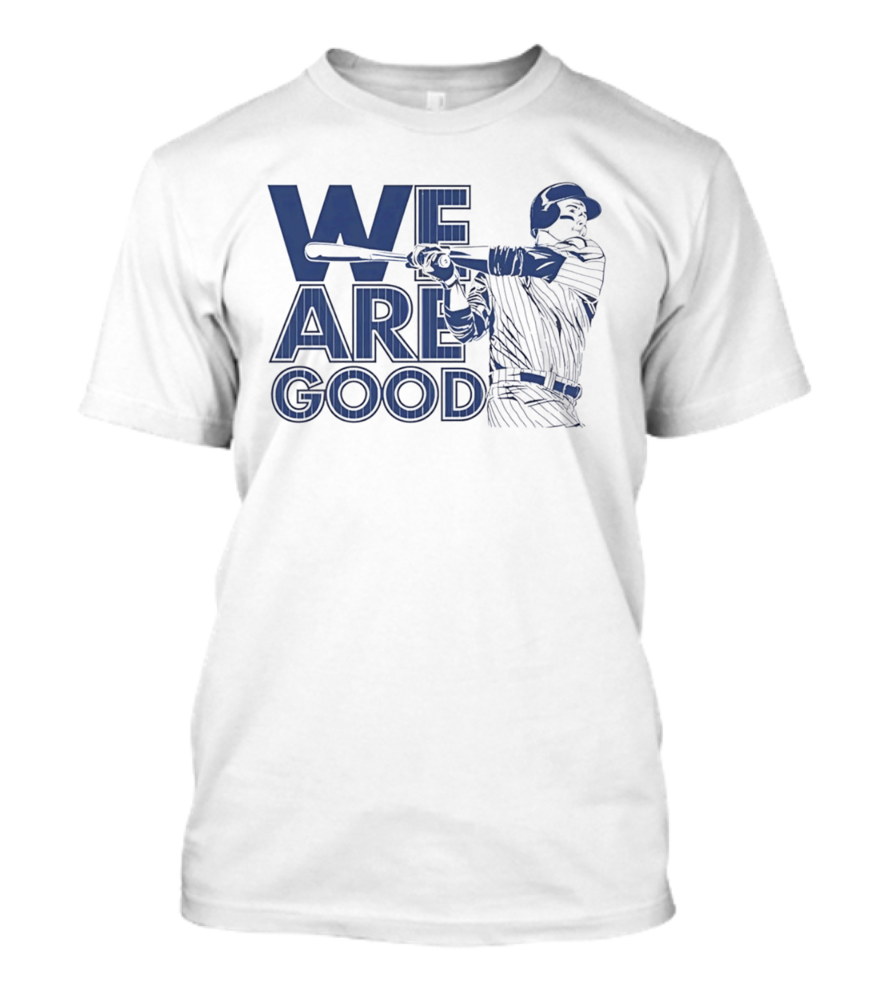 We Are Good Baseball Pinstripe Batter Swinging Bat T-Shirt