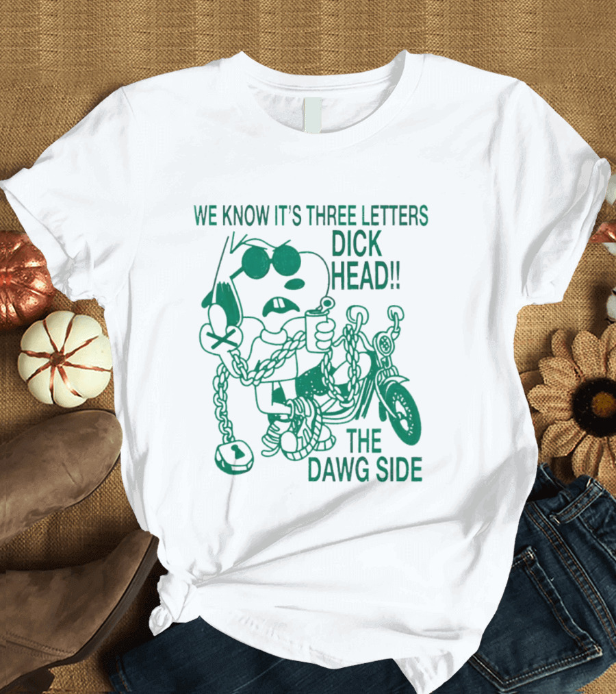 We Know It's Three Letters Dick Head The Dawg Side Snoopy Cartoon T-Shirt