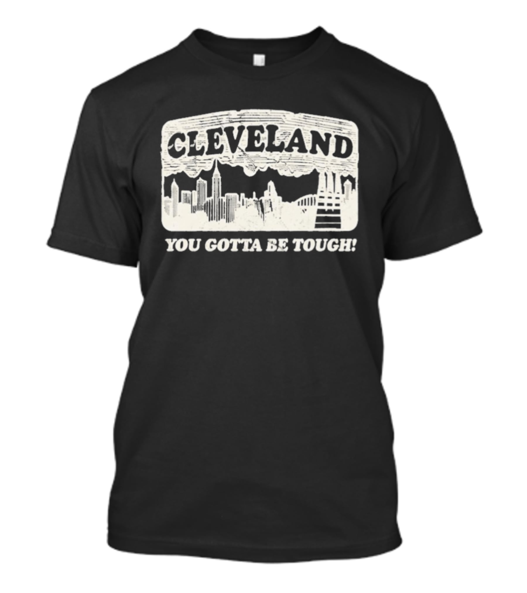 Cleveland Skyline You Gotta Be Tough T-Shirt