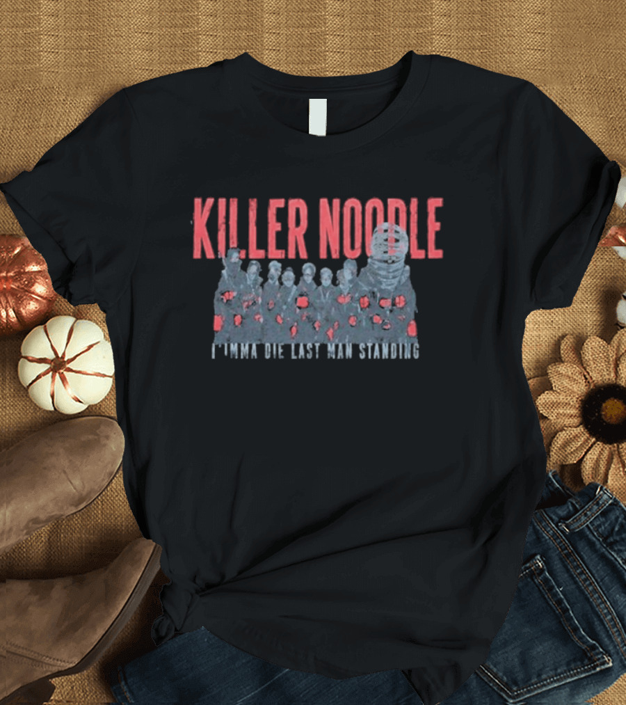 Killer Noodle I'mma Die Last Man Standing Naruto Shippuden T-Shirt