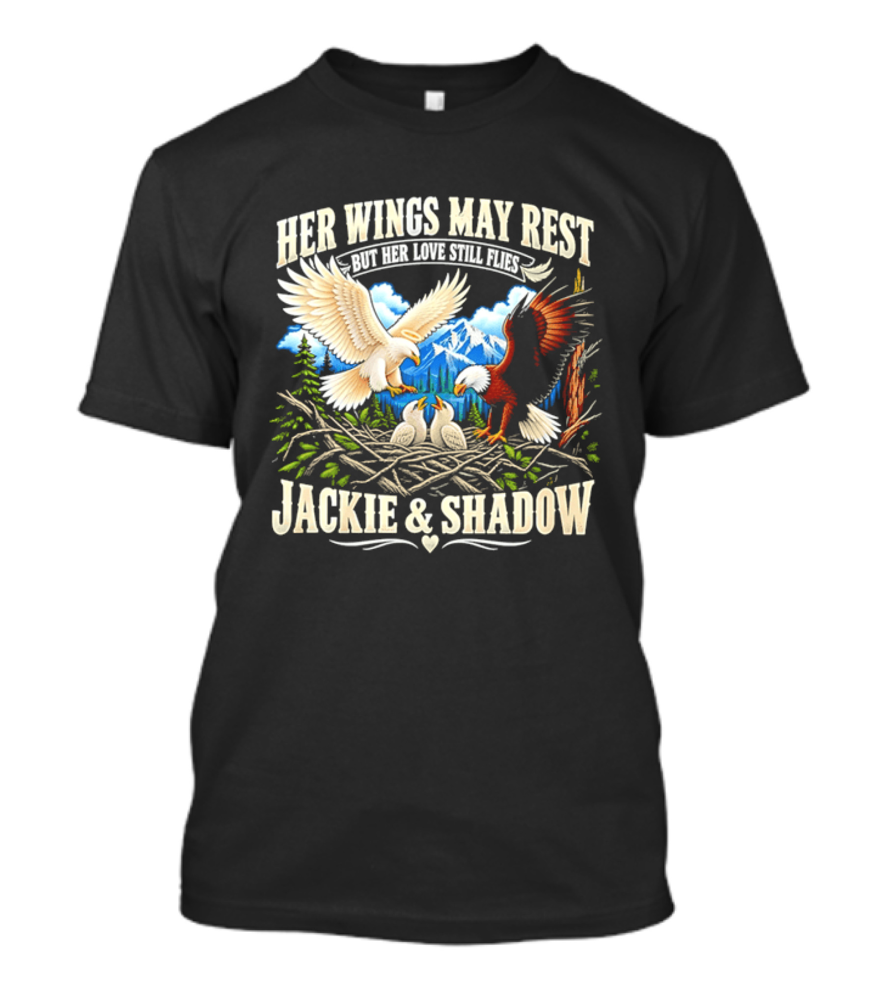 Her Wings May Rest But Her Love Still Flies Jackie And Shadow Angel Eagle Nest Chicks Mountain Lake T-Shirt