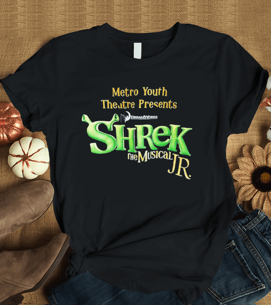 Shrek The Musical Jr Metro Youth Theatre Presents DreamWorks T-Shirt