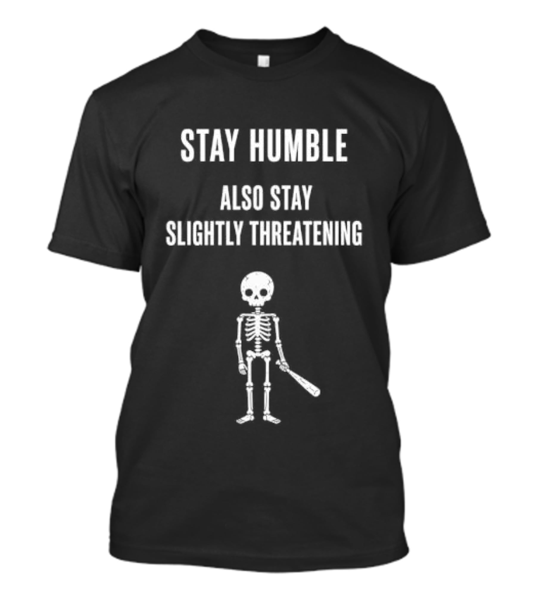 Stay Humble Also Stay Slightly Threatening Cartoon Skeleton With Baseball Bat T-Shirt