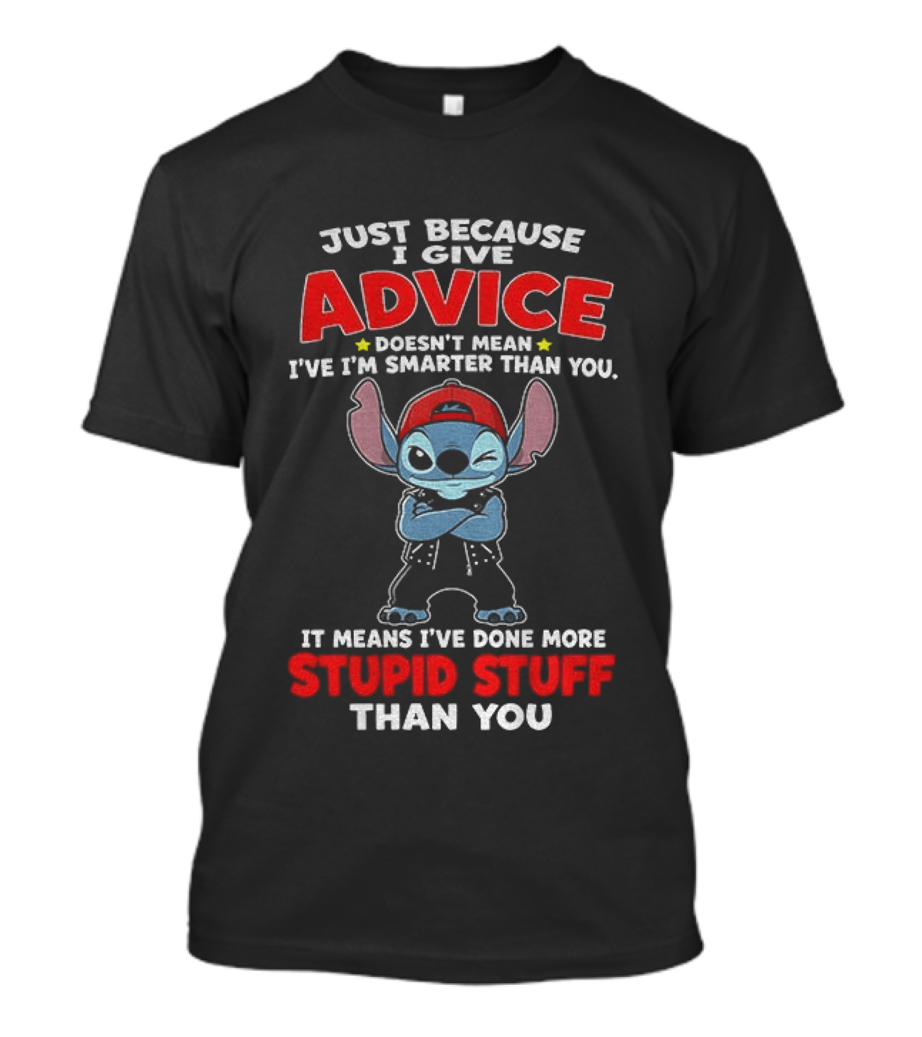 Just Because I Give Advice Doesn't Mean I'm Smarter It Means I've Done More Stupid Stuff Stitch Disney T-Shirt