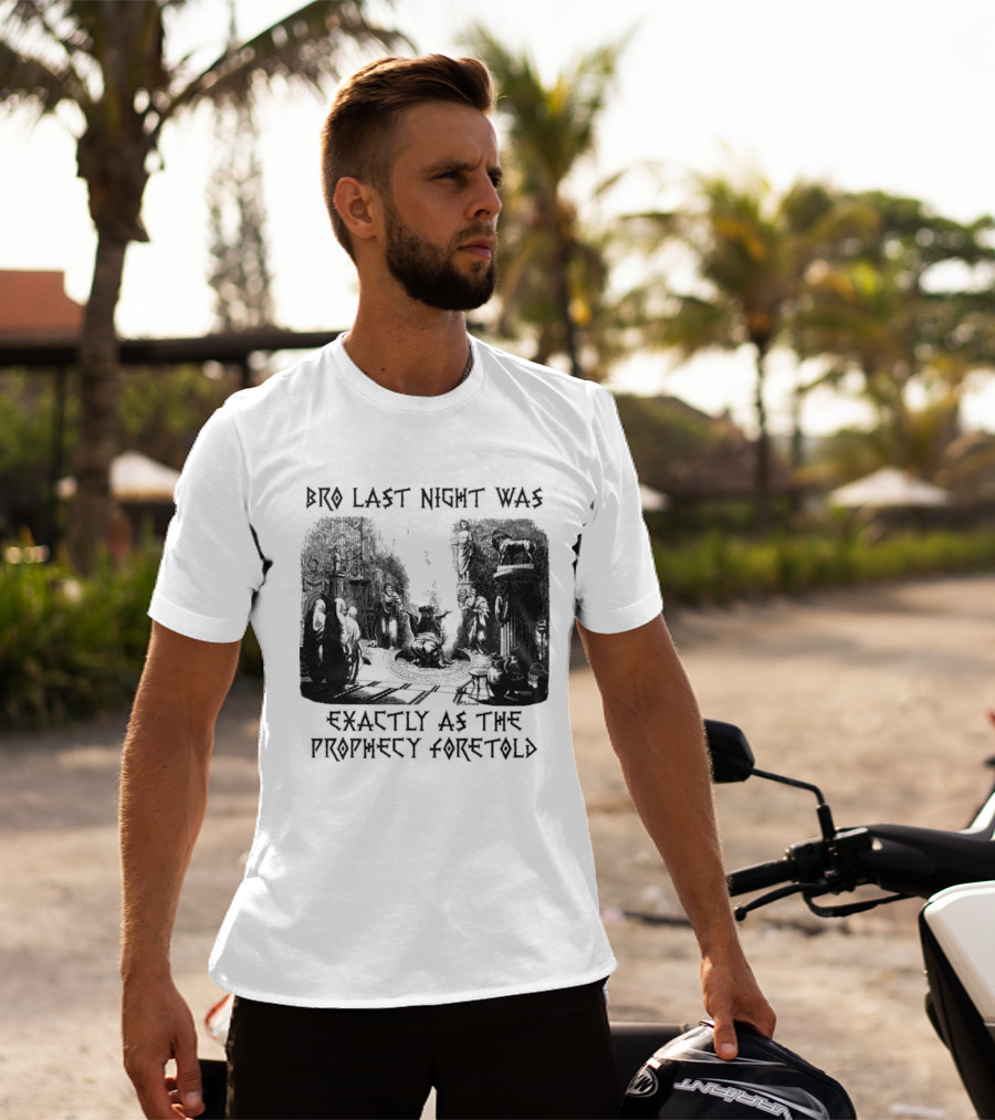 Bro Last Night Was Exactly As The Prophecy Foretold Medieval City Streetscape T-Shirt