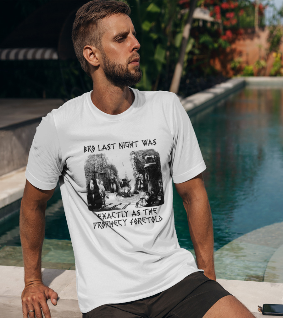 Bro Last Night Was Exactly As The Prophecy Foretold Medieval City Streetscape T-Shirt
